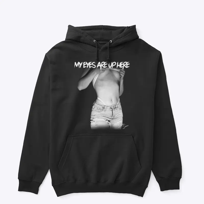 My Eyes Are Up Here Hoodie